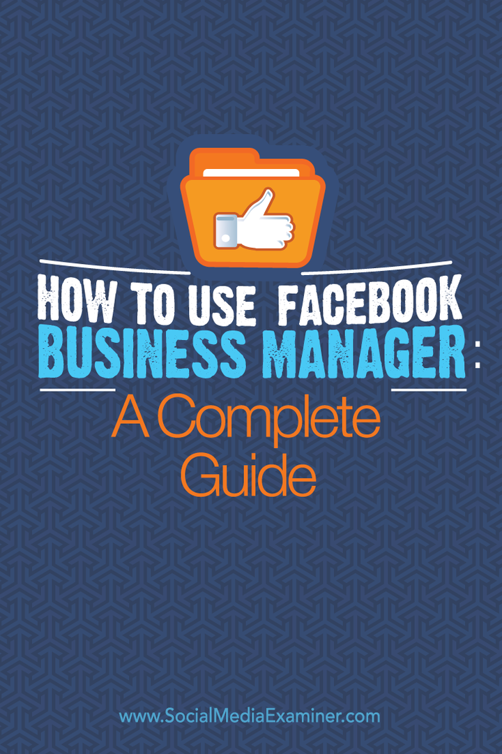 Kuinka käyttää Facebook Business Manager: Täydellinen opas: Sosiaalisen median tutkija