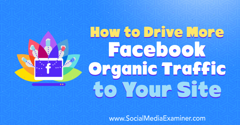 Amanda Webb lisää orgaanista Facebook-orgaanista liikennettä sivustoosi sosiaalisen median tutkijalla.