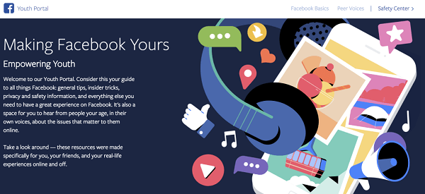 Facebook käynnisti nuorisoportaalin, joka on keskeinen paikka teini-ikäisille ja joka sisältää ensimmäisen persoonan tilejä teini-ikäisiltä ympäri maailmaa. neuvoja sosiaalisessa mediassa ja Internetissä liikkumisesta ja vinkkejä heidän kokemustensa hallitsemiseksi ja hyödyntämiseksi parhaalla mahdollisella tavalla Facebook.
