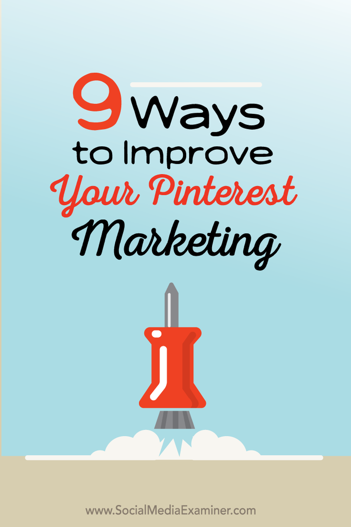 9 tapaa parantaa Pinterest-markkinointia: Sosiaalisen median tutkija