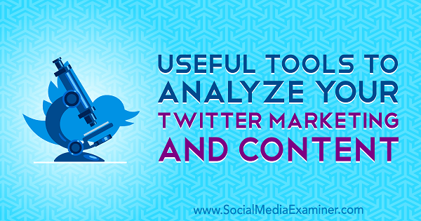 Hyödyllisiä työkaluja Twitter-markkinoinnin ja sisällön analysointiin Mitt Ray sosiaalisen median tutkijasta.