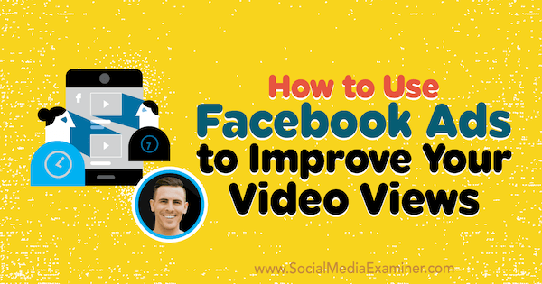 Kuinka käyttää Facebook-mainoksia videonäkymiesi parantamiseen, mukana Paul Ramondon oivalluksia sosiaalisen median markkinointipodcastissa.