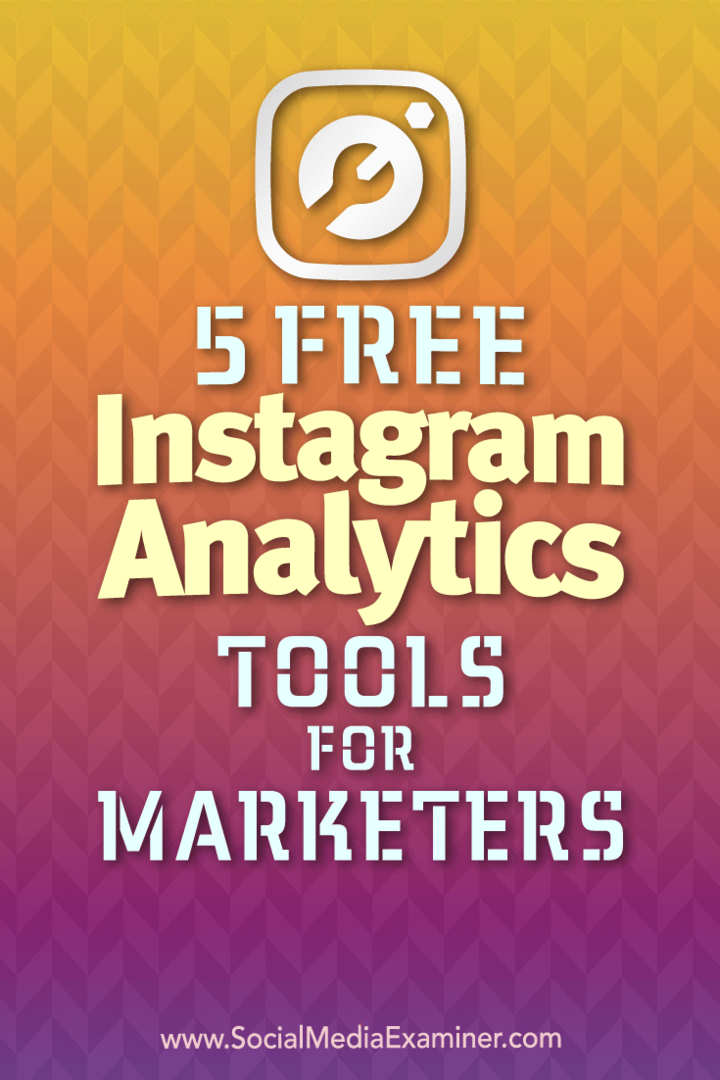 5 ilmaista Instagram Analytics -työkalua markkinoijille, kirjoittanut Jill Holtz sosiaalisen median tutkijasta.