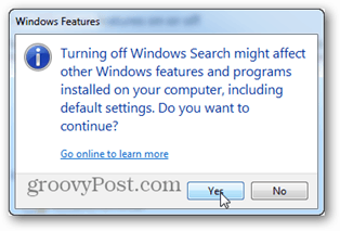 Poista Windows-haku käytöstä saattaa vaikuttaa tietokoneeseen asennettuihin muihin Windows-ominaisuuksiin ja -ohjelmiin, mukaan lukien oletusasetukset. Haluatko jatkaa?