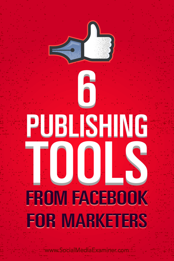 6 Facebookin julkaisutyökalut markkinoijille: Social Media Examiner