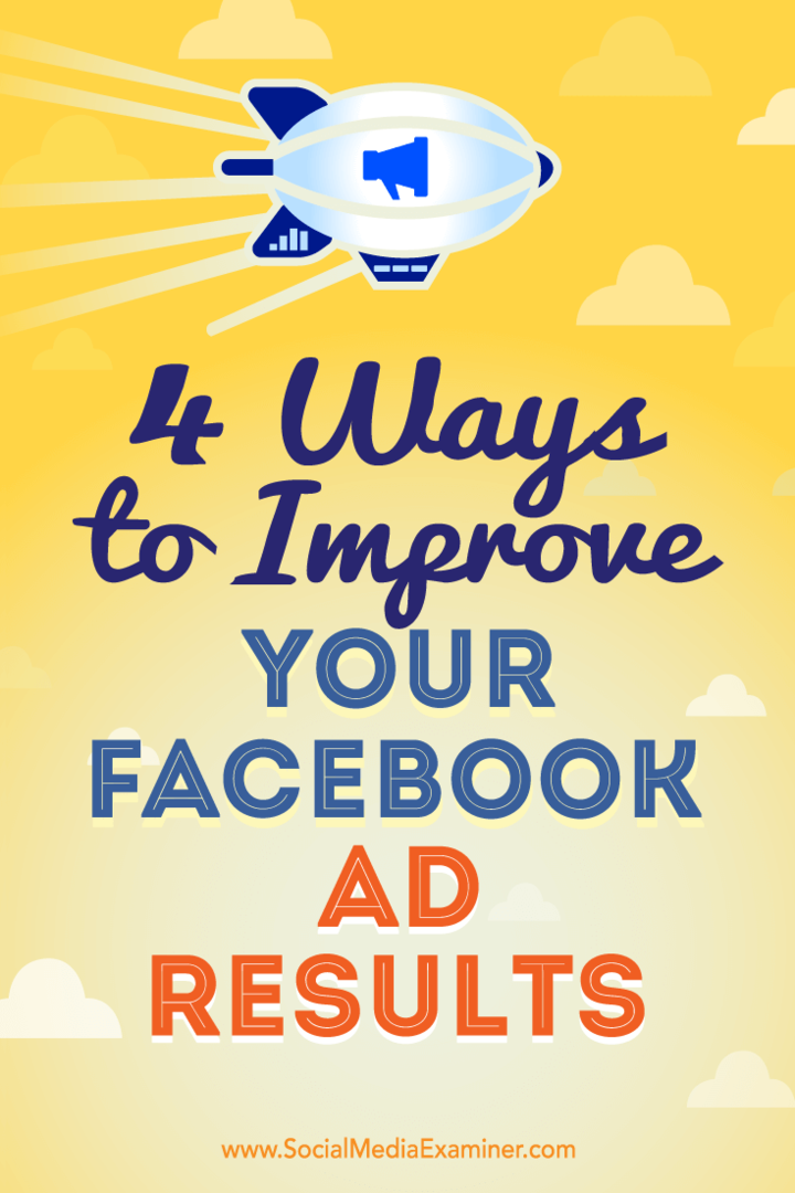 4 tapaa parantaa Facebook-mainostuloksiasi, kirjoittanut Elise Dopson sosiaalisen median tutkijasta.
