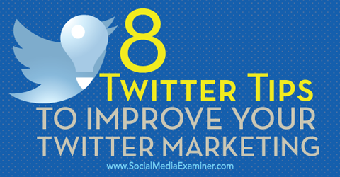 8 vinkkiä twitter-markkinoinnin parantamiseen