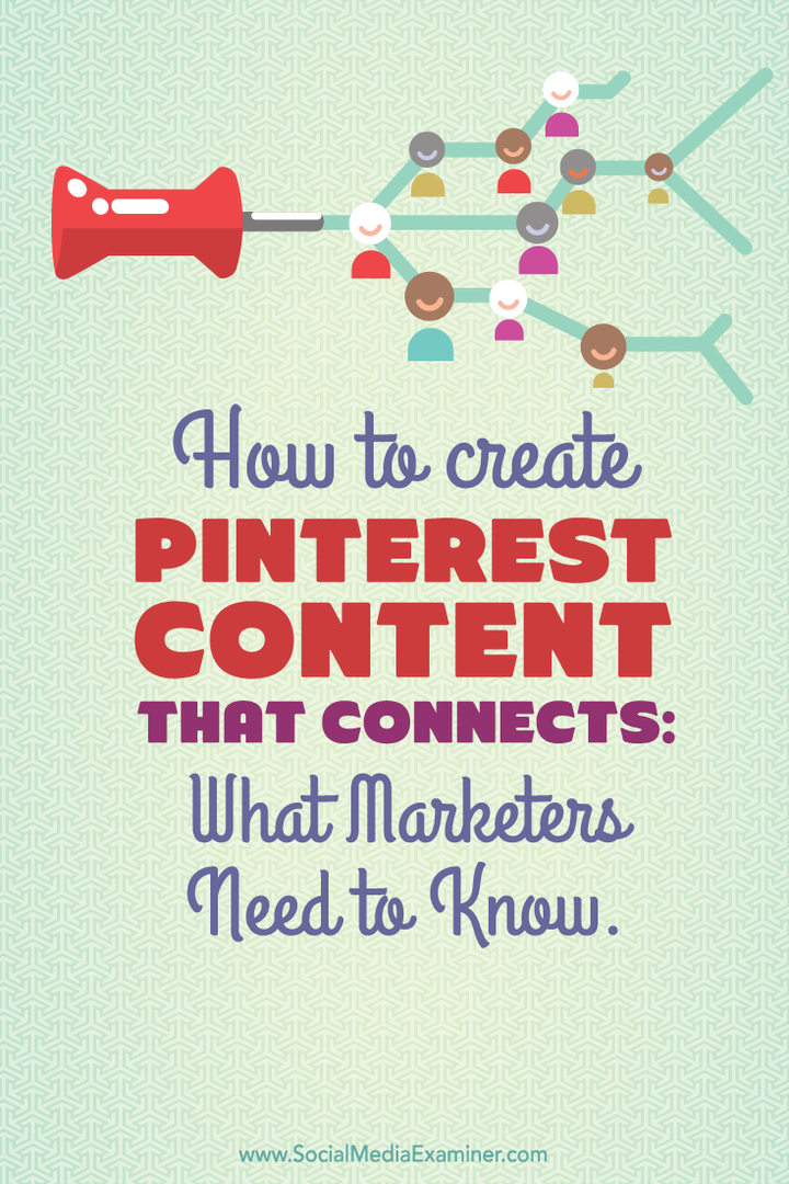Kuinka luoda yhdistävää Pinterest-sisältöä: Mitä markkinoijien on tiedettävä: Sosiaalisen median tutkija
