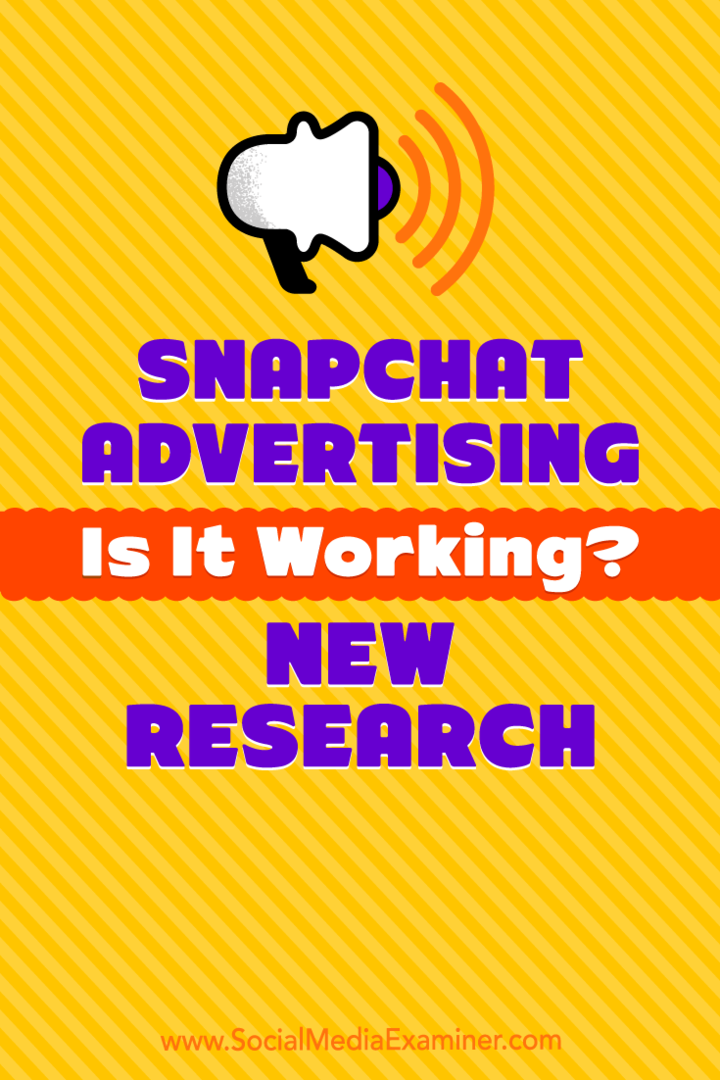 Snapchat-mainonta: toimiiko se? Uusi tutkimus: Sosiaalisen median tutkija