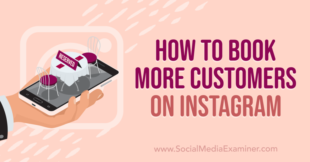 Kuinka varata lisää asiakkaita Instagram-Social Media Examinerissa