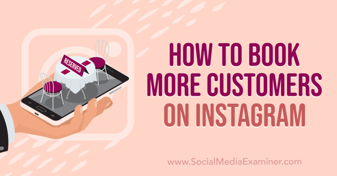 Kuinka varata lisää asiakkaita Instagramissa: Social Media Examiner