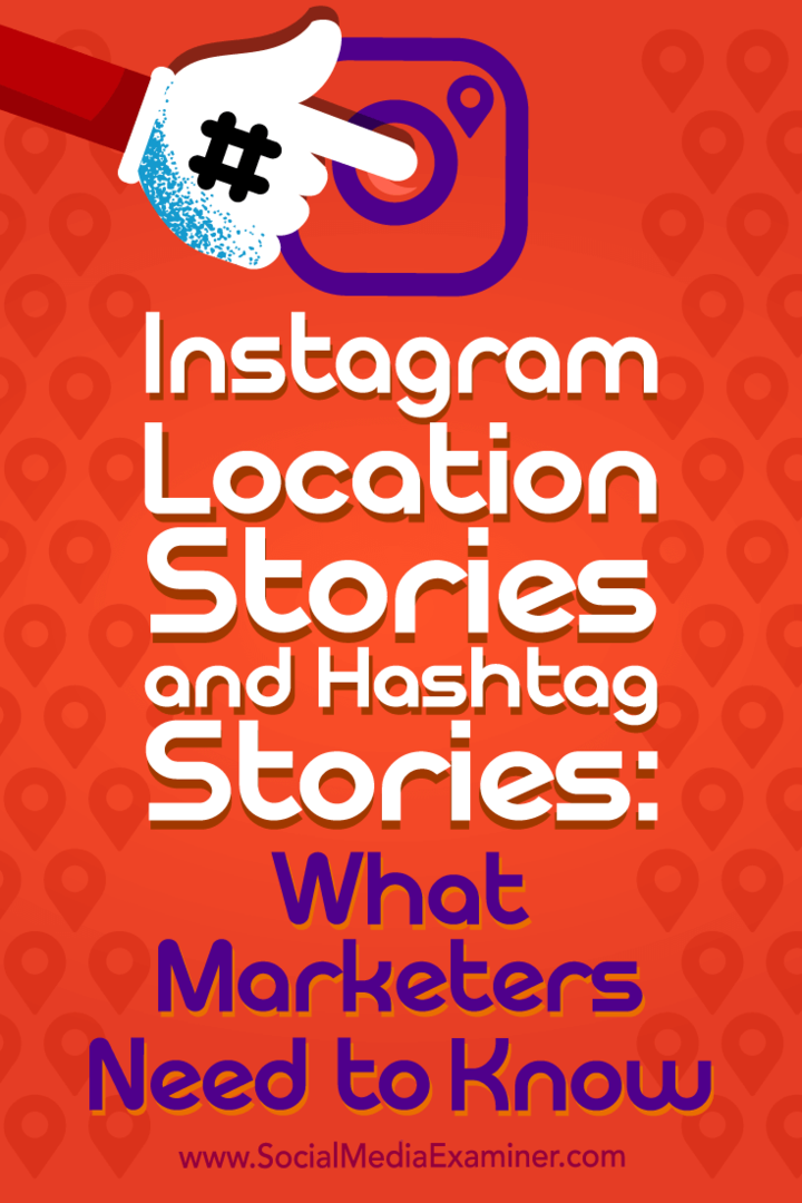 Instagram Location Stories and Hashtag Stories: Mitä markkinoijien on tiedettävä: Social Media Examiner