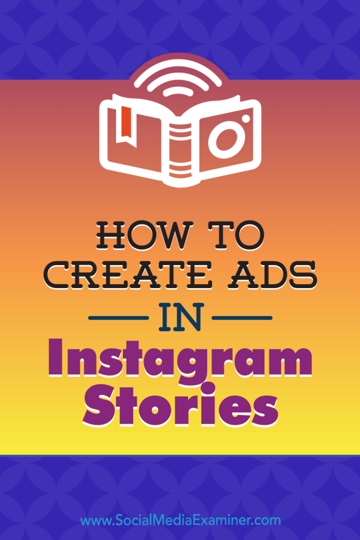Kuinka luoda mainoksia Instagram-tarinoissa: Opas Instagram-tarinoihin: sosiaalisen median tutkija