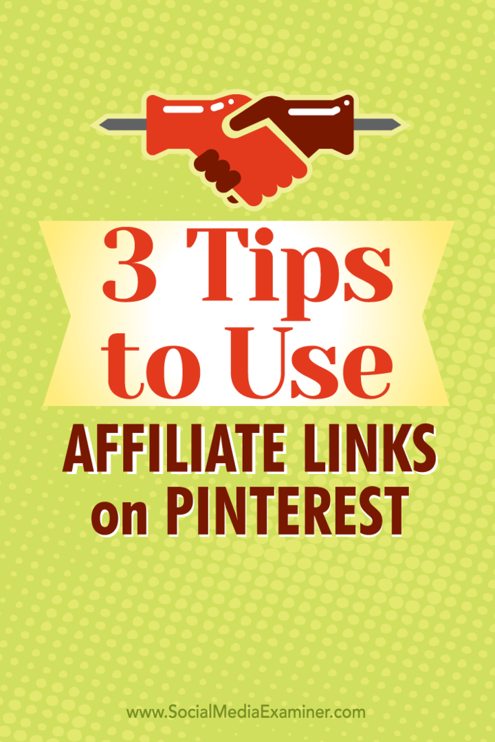 Vinkkejä kolmeen tapaan käyttää affiliate-linkkejä Pinterestissä.