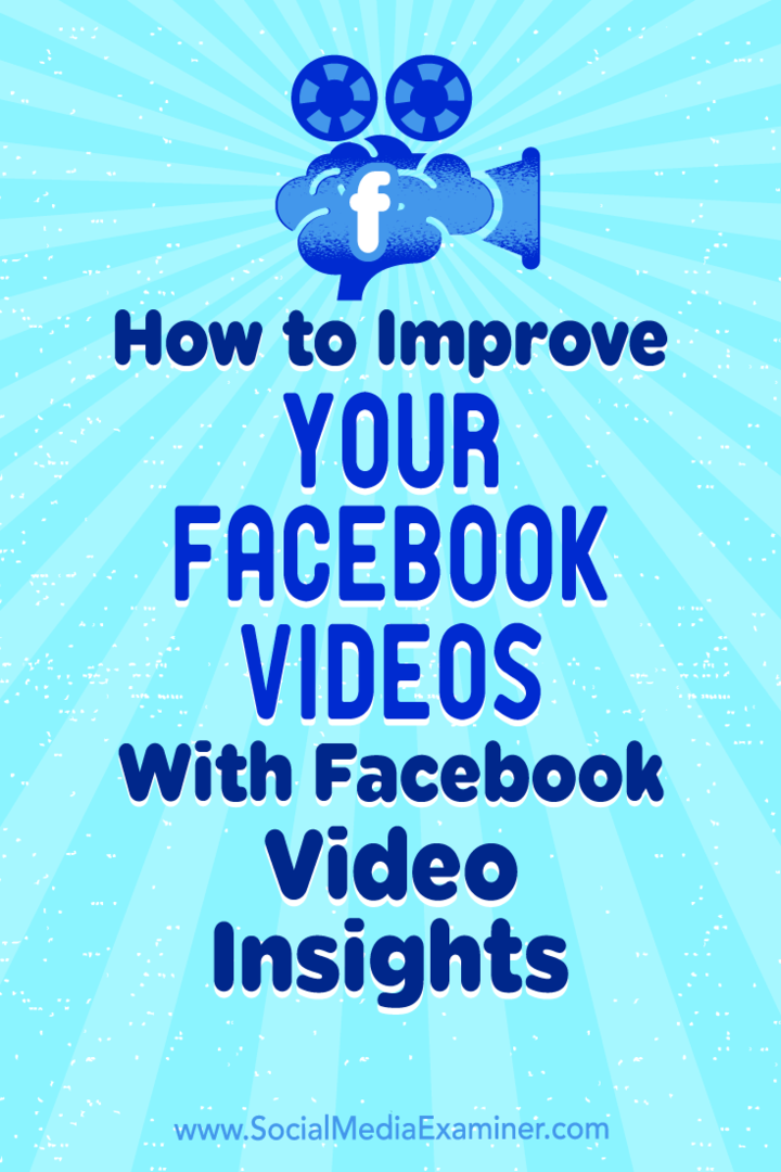 Kuinka parantaa Facebook-videoita Facebook-video-oivalluksilla: Sosiaalisen median tutkija