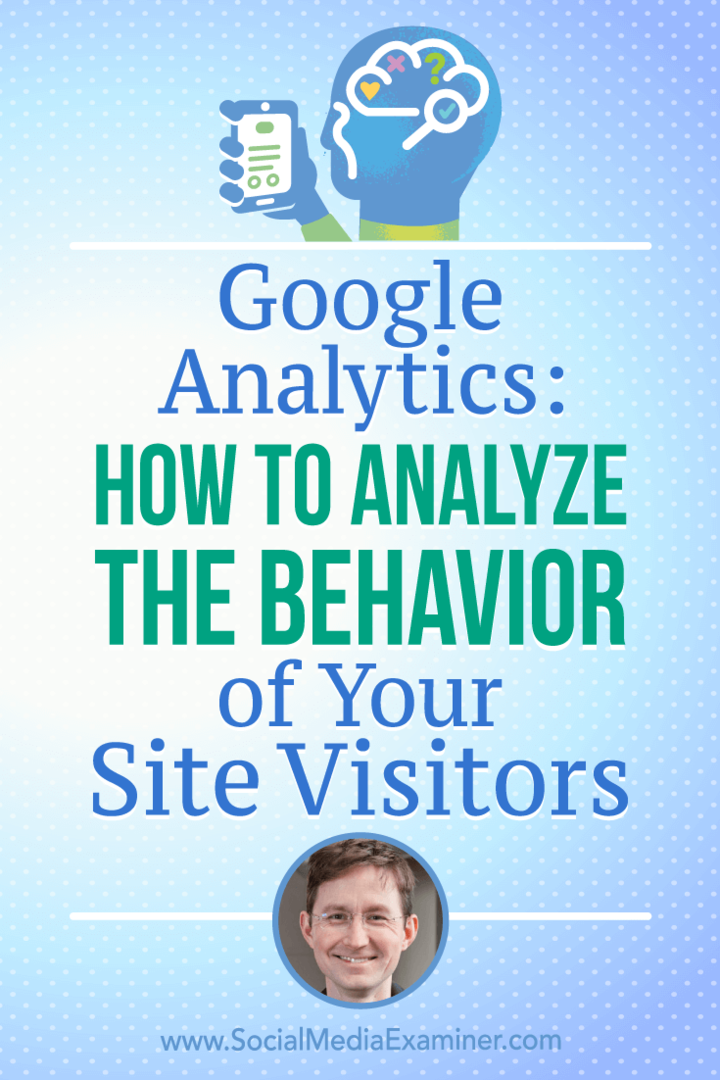 Google Analytics: Kuinka analysoida kävijöiden käyttäytymistä sosiaalisen median markkinointipodcastissa Andy Crestodinan näkemysten avulla.