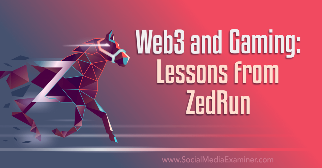 Web3 ja pelaaminen: ZedRunin oppitunteja: Social Media Examiner