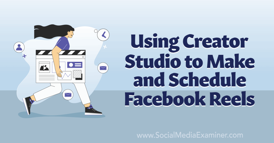 Creator Studion käyttäminen Facebook Reels-Social Media Examinerin tekemiseen ja ajoittamiseen