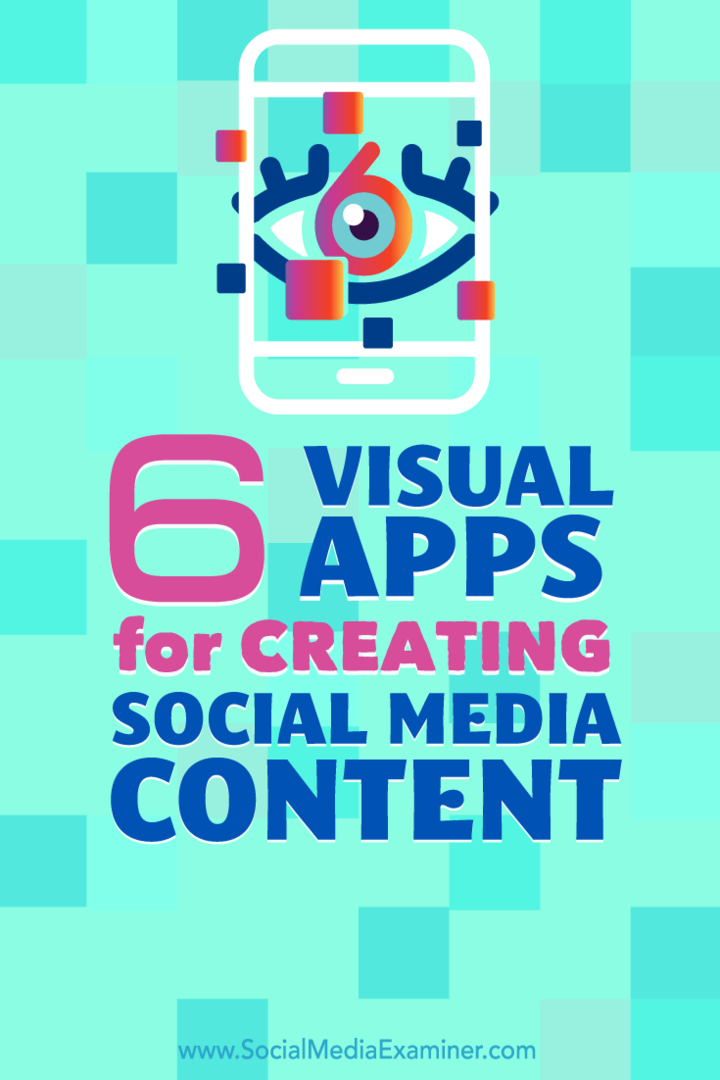 6 visuaalista sovellusta sosiaalisen median sisällön luomiseen: Social Media Examiner