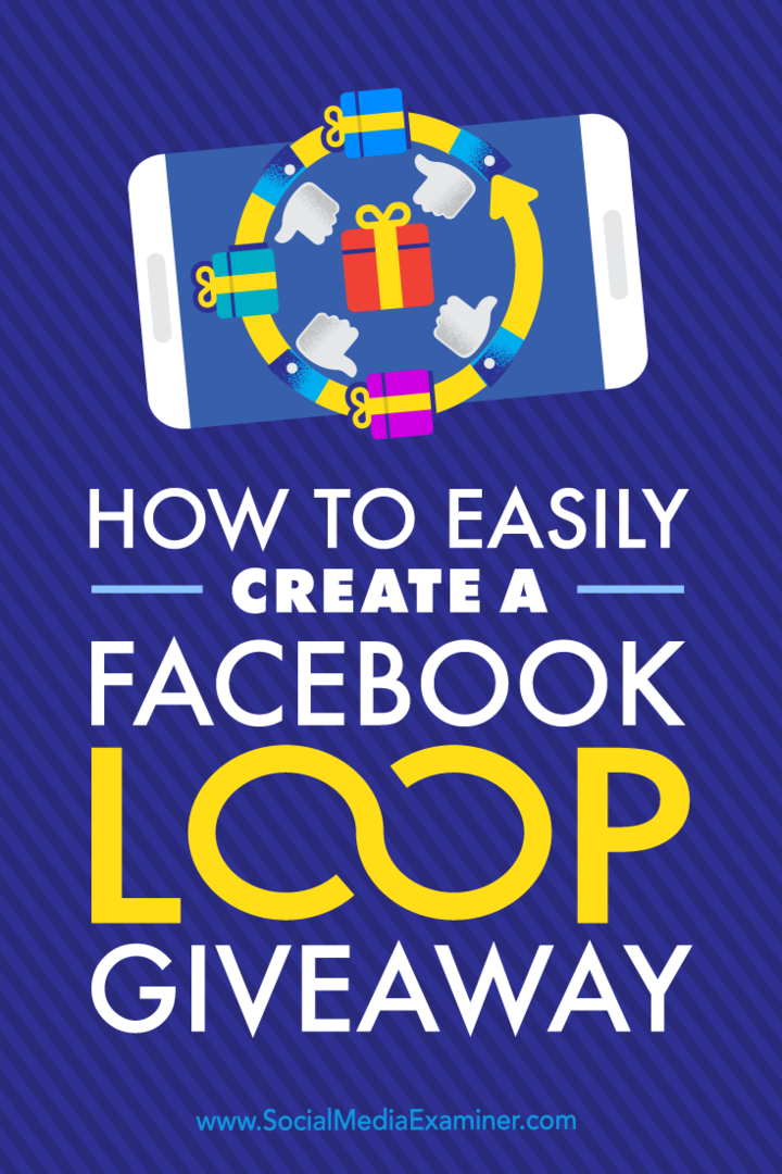 Kuinka luoda helposti Facebook Loop Giveaway: Social Media Examiner