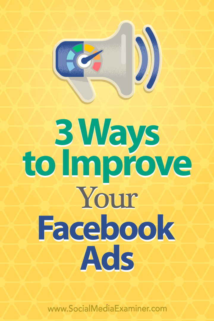3 tapaa parantaa Facebook-mainoksiasi: Sosiaalisen median tutkija
