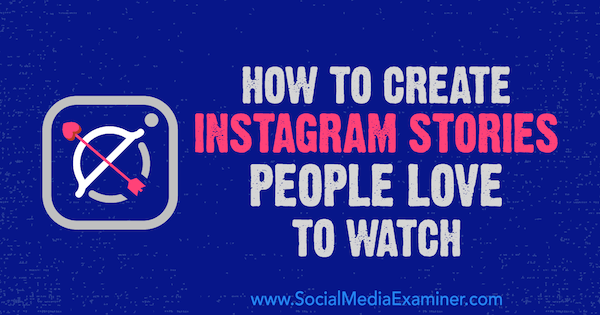 Kuinka luoda Instagram-tarinoita, joita ihmiset rakastavat katsella Christian Karasiewicz sosiaalisen median tutkijasta.