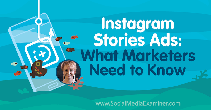 Instagram-tarinamainokset: Mitä markkinoijien on tiedettävä, mukana Susan Wenogradin oivalluksia sosiaalisen median markkinointipodcastissa.