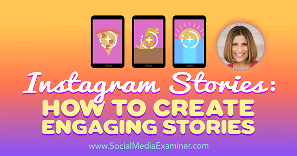 Instagram-tarinat: Kuinka luoda kiinnostavia tarinoita, joissa on Sue B Zimmermanin oivalluksia sosiaalisen median markkinointipodcastissa.