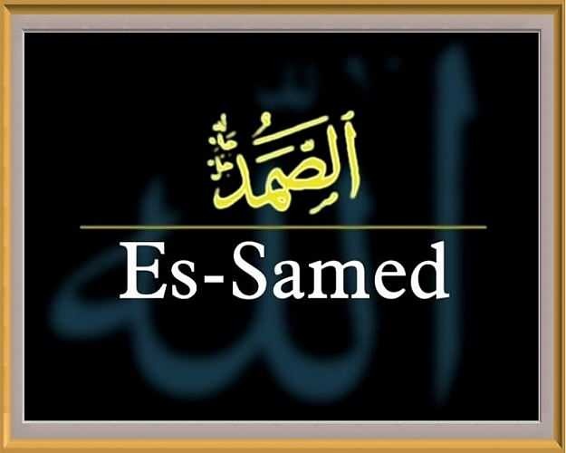 Ja Samed-olemuksen hyveet! Mitä Es Samed tarkoittaa? Mainitaanko nimi Samet Koraanissa?