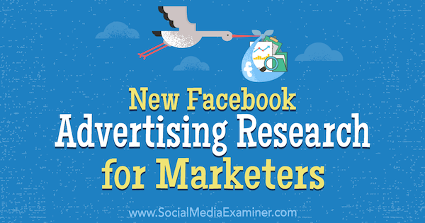 Johnathan Dane julkaisi uuden Facebook-mainostutkimuksen markkinoijille sosiaalisen median tutkijasta.
