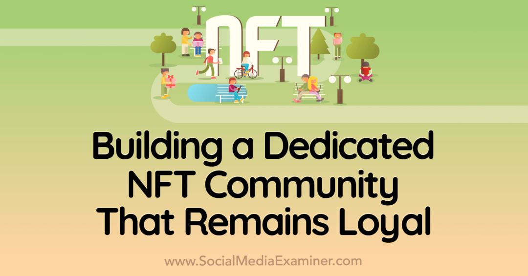building-dedicated-nft-community-remains-lojaal-social-media-examiner