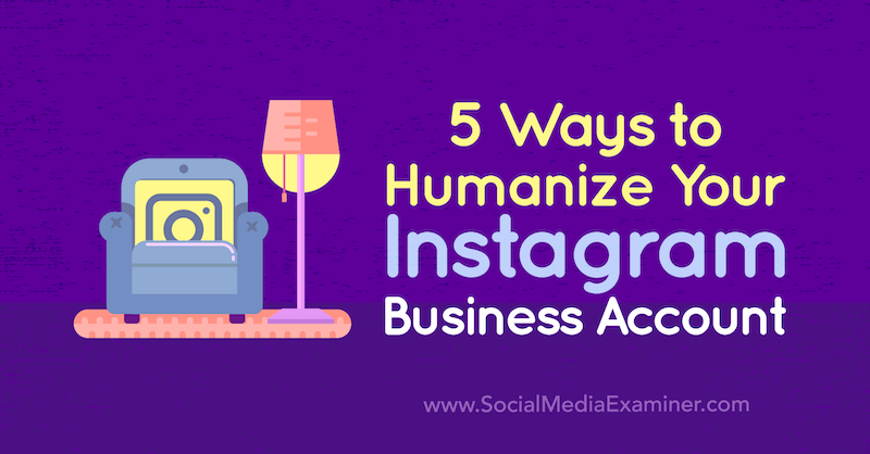 5 tapaa humanisoida Instagram-yritystilisi, kirjoittanut Natasa Djukanovic sosiaalisen median tutkijasta.