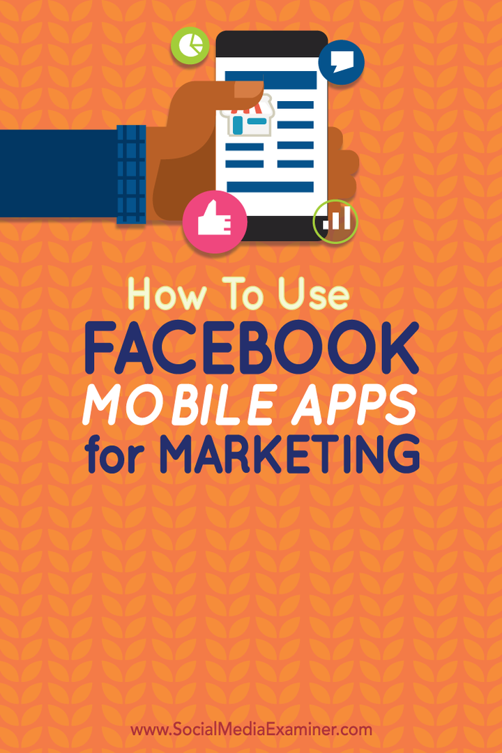 Kuinka käyttää Facebookin mobiilisovelluksia markkinointiin: sosiaalisen median tutkija