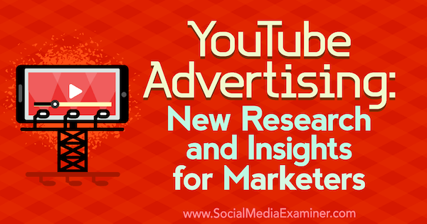 YouTube-mainonta: Michelle Krasniak julkaisi uuden tutkimuksen ja oivalluksia markkinoijille sosiaalisen median tutkijasta.