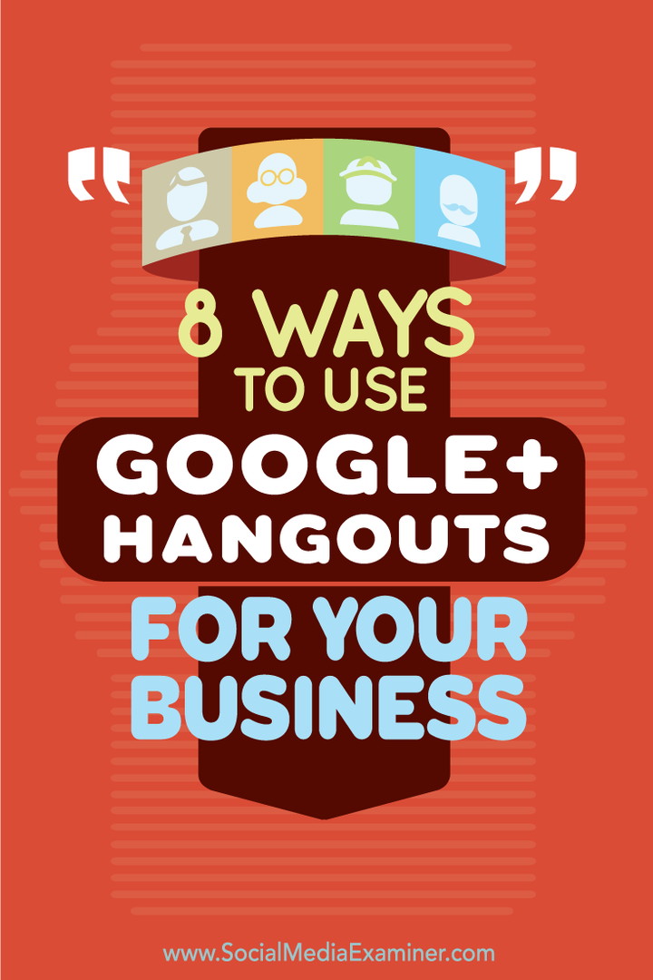 8 tapaa käyttää Google+ Hangouts -palvelua yrityksellesi: Sosiaalisen median tutkija