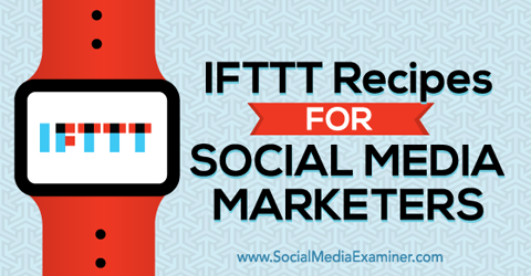 ifttt-reseptit sosiaalisen median markkinoijille