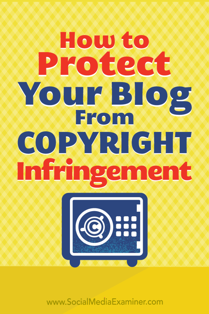 Kuinka suojata blogisisältöäsi tekijänoikeusloukkauksilta, kirjoittanut Sarah Kornblet sosiaalisen median tutkijasta.