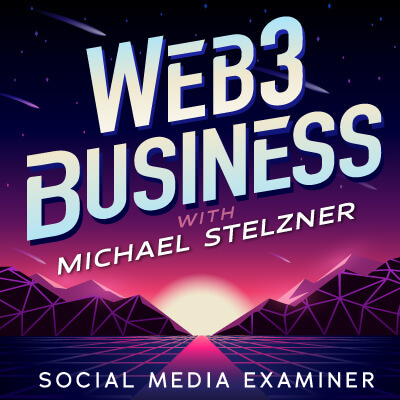 Web3 Business Podcast Michael Stelznerin kanssa: Social Media Examiner
