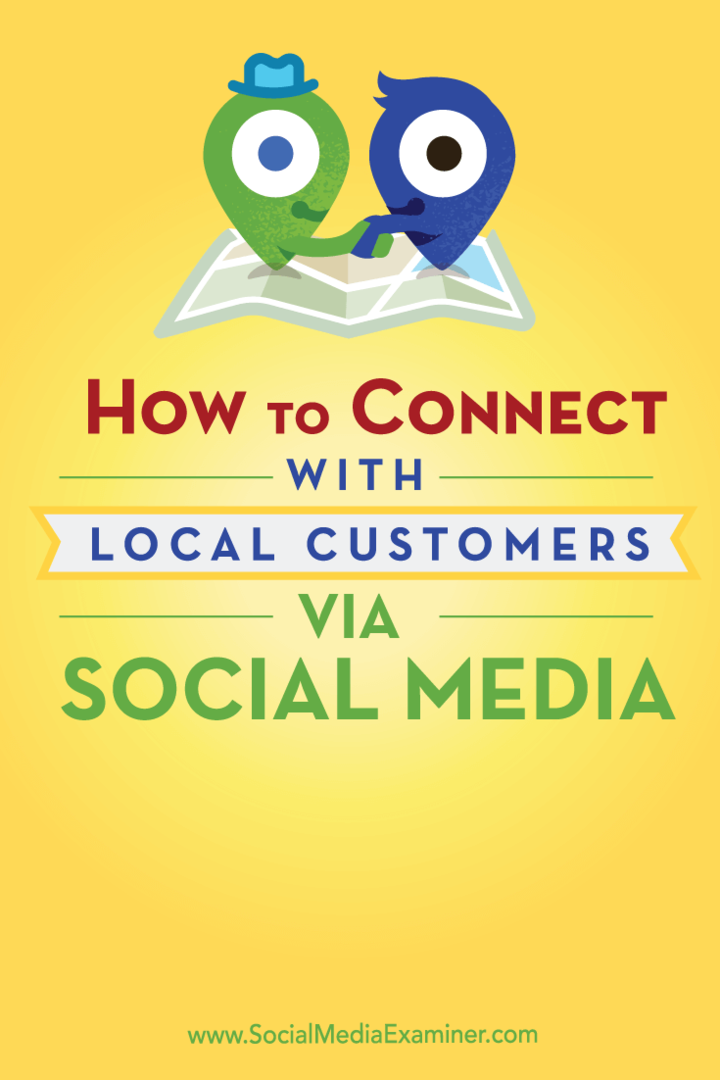 Kuinka olla yhteydessä paikallisiin asiakkaisiin sosiaalisen median kautta: Social Media Examiner