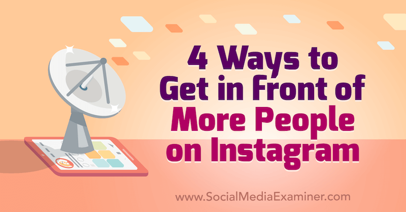 4 tapaa päästä enemmän ihmisten eteen Instagramissa, kirjoittanut Marly Broudie sosiaalisen median tutkijasta