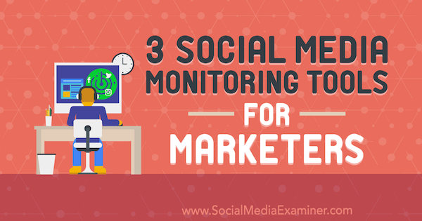 3 Sosiaalisen median seurantatyökalut markkinoijille, Ann Smarty sosiaalisen median tutkijasta.