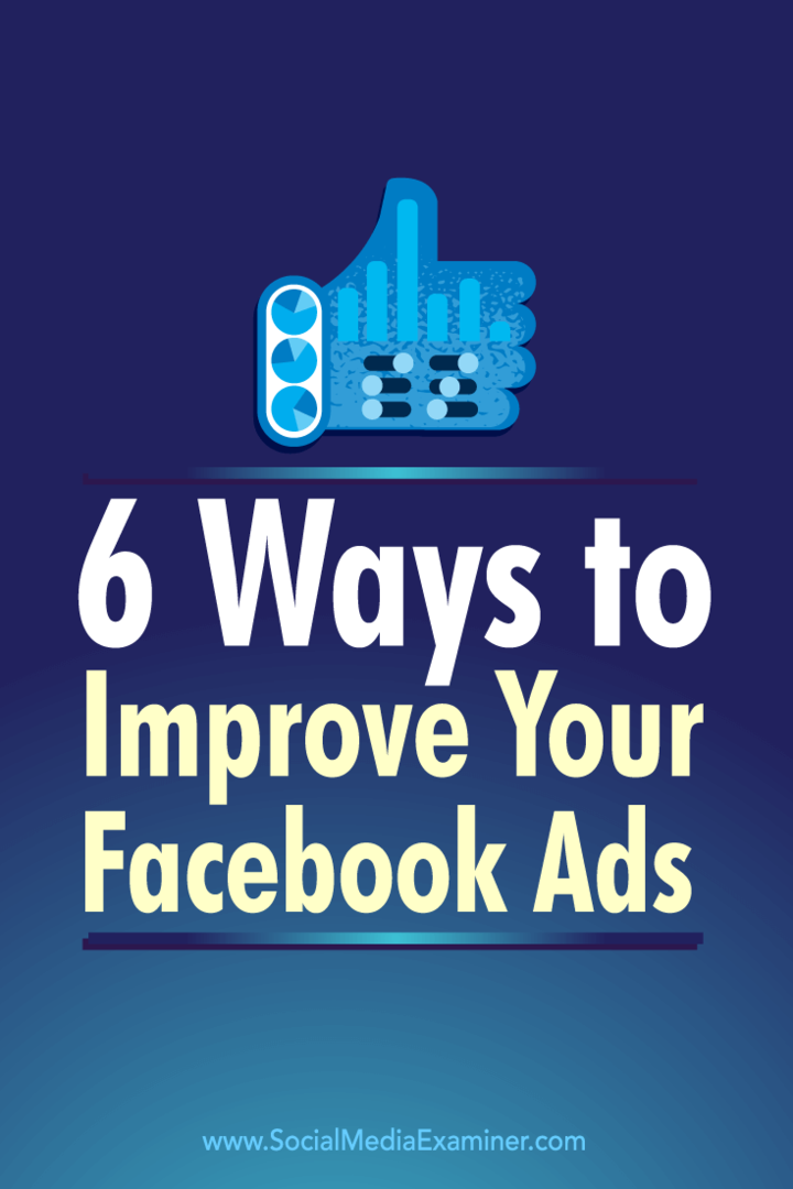Vinkkejä kuuteen tapaan käyttää Facebook-mainostietoja Facebook-mainostesi parantamiseen.