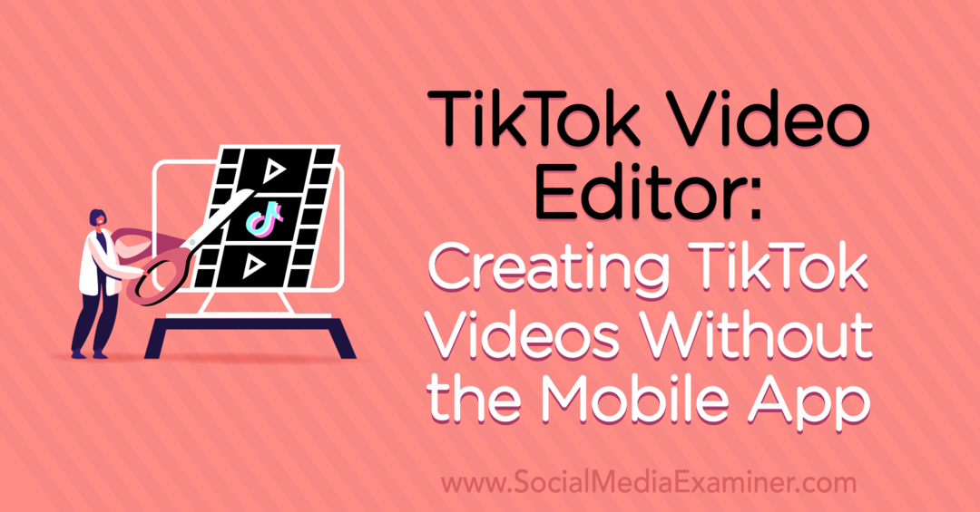 TikTok Video Editor: Tikomi-videoiden luominen ilman mobiilisovellusta, kirjoittanut Naomi Nakashima sosiaalisen median tutkijasta.