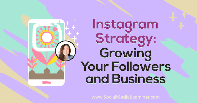 Instagram-strategia: Seuraajien kasvattaminen ja liiketoiminta, Vanessa Laun oivalluksia sosiaalisen median markkinointipodcastissa.