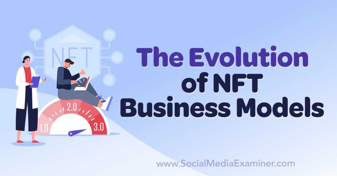 NFT-liiketoimintamallien kehitys: Social Media Examiner
