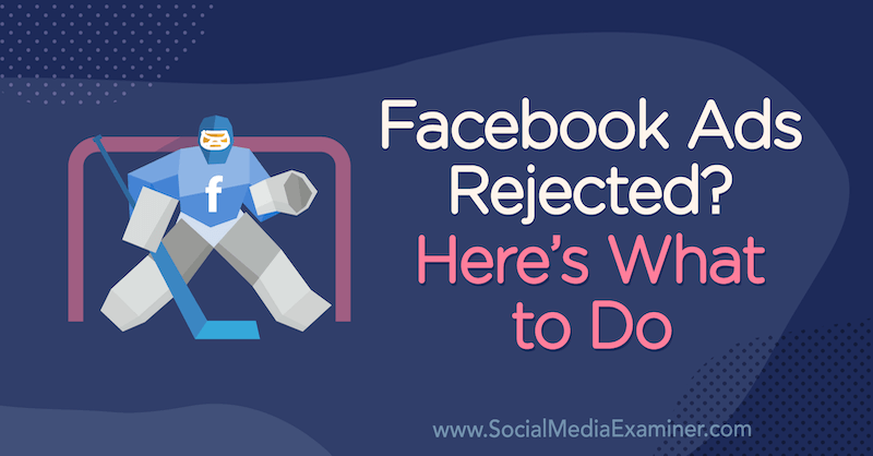 Facebook-mainokset hylättiin? Tässä on mitä tehdä Andrea Vahl sosiaalisen median tutkijasta.