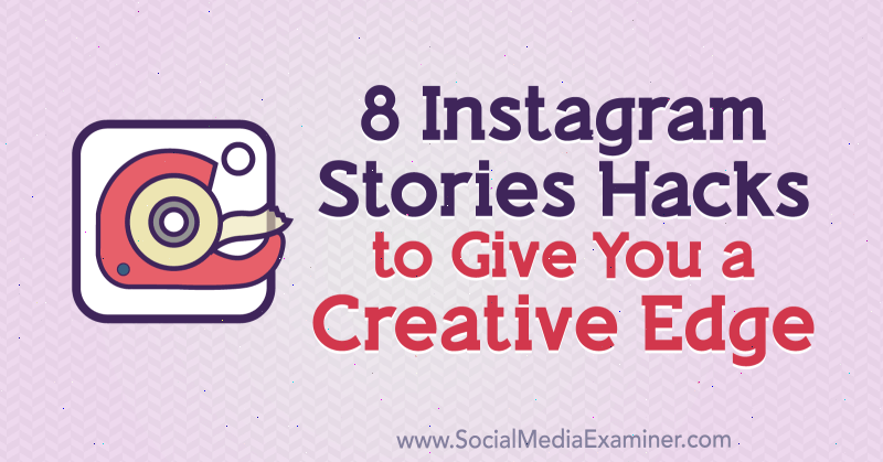 8 Instagram-tarinoita, jotka antavat sinulle luovan edun: sosiaalisen median tutkija