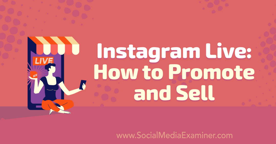 Instagram Live: Kuinka mainostaa ja myydä: Social Media Examiner