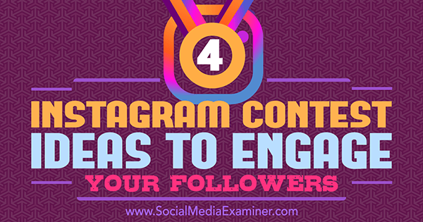 Michael Georgiou sosiaalisen median tutkijasta: 4 Instagram-kilpailuideota seuraamiesi käyttäjien houkuttelemiseksi.