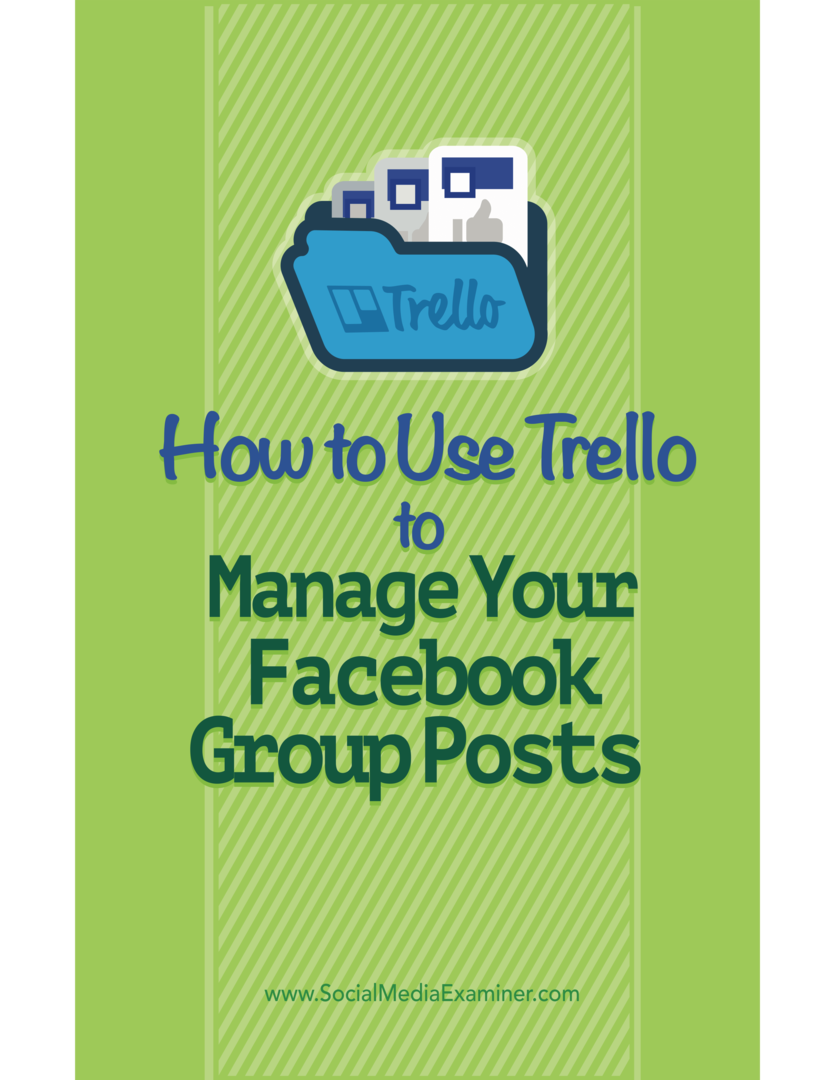 Kuinka käyttää Trelloa Facebook-ryhmäviestejäsi hallinnoimiseen: Sosiaalisen median tutkija